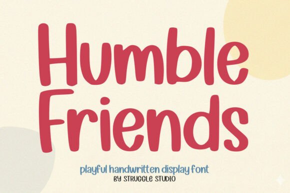 Humble Friends: A Font Designed for Connection in Modern Campaigns